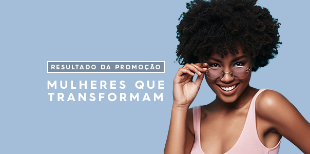 Promoção Mulheres que Transformam – Resultado - Blog Danny Cosméticos